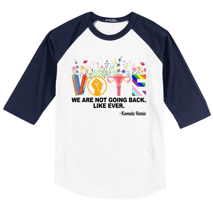 Vote We Are Not Going Back Like Ever Kamala Harris Baseball Sleeve Shirt