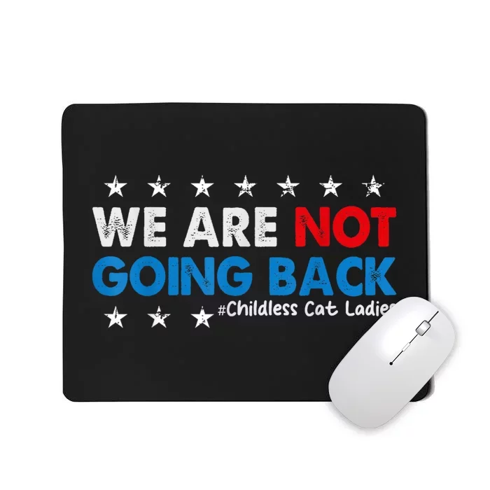 Vintage We Are Not Going Back Childless Cat Ladies Mousepad