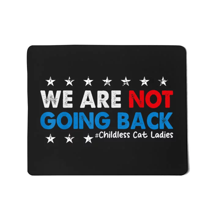 Vintage We Are Not Going Back Childless Cat Ladies Mousepad