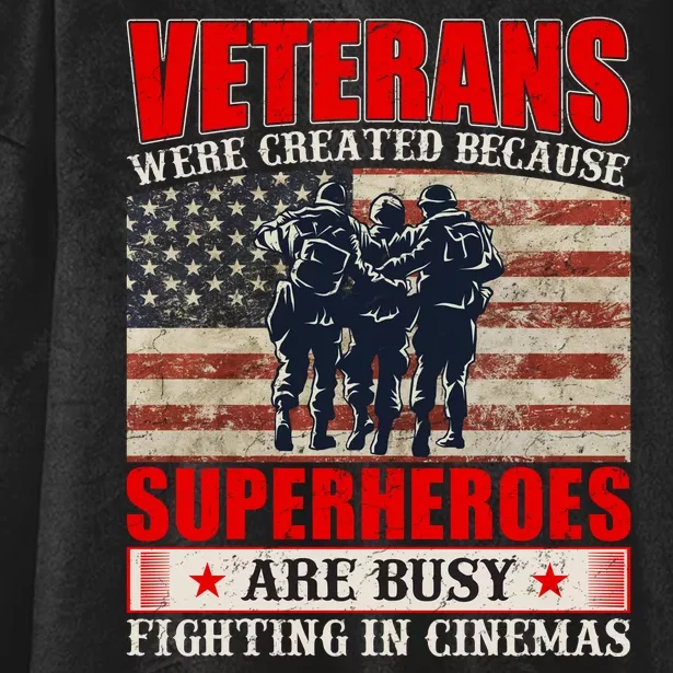 Veterans Were Created Because Superheroes Are Busy Fighting In Cinemas Quote Hooded Wearable Blanket