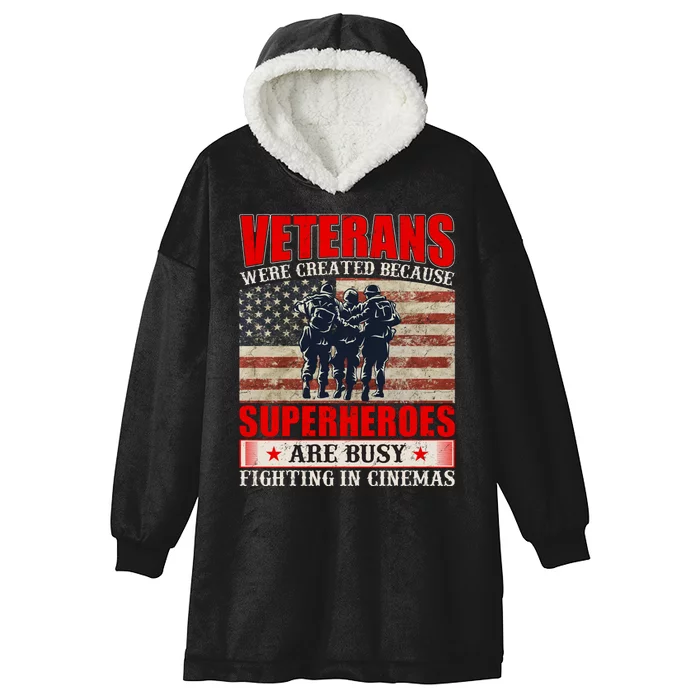 Veterans Were Created Because Superheroes Are Busy Fighting In Cinemas Quote Hooded Wearable Blanket