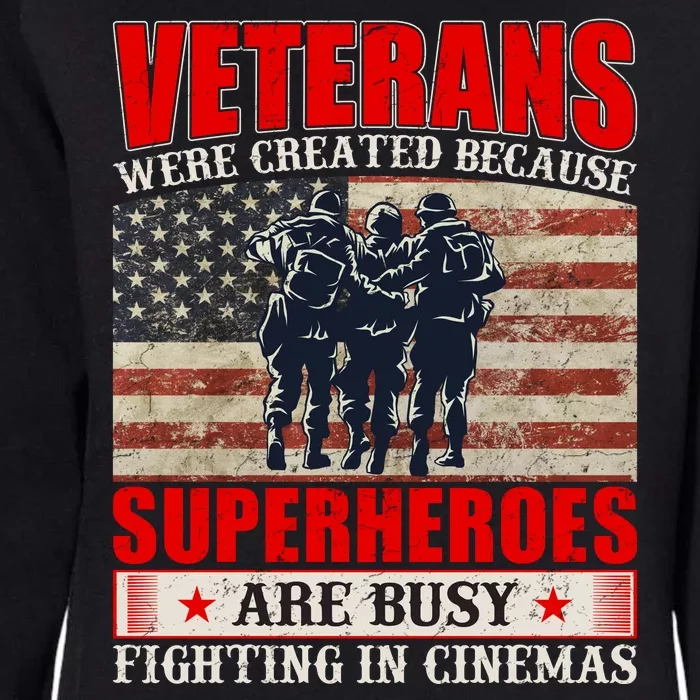 Veterans Were Created Because Superheroes Are Busy Fighting In Cinemas Quote Womens California Wash Sweatshirt