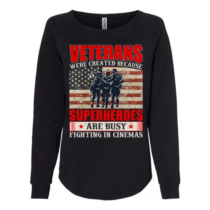 Veterans Were Created Because Superheroes Are Busy Fighting In Cinemas Quote Womens California Wash Sweatshirt