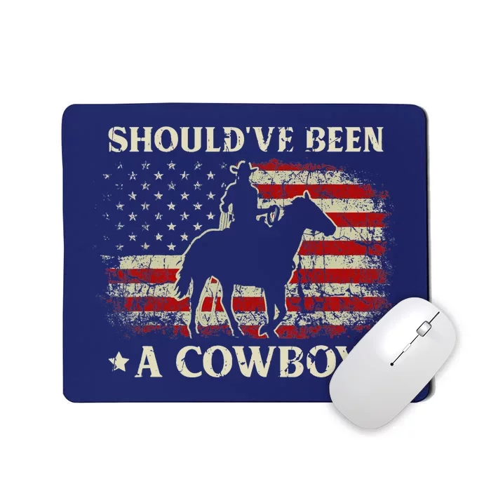 Vintage Western Country USA FLag Should've Been A Cowboy Mousepad