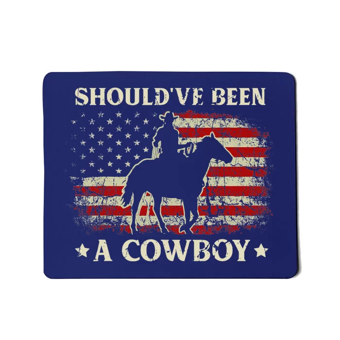 Vintage Western Country USA FLag Should've Been A Cowboy Mousepad