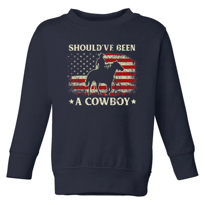 Vintage Western Country USA FLag Should've Been A Cowboy Toddler Sweatshirt