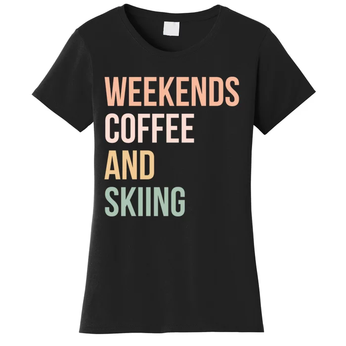 Vintage Weekends Coffee And Skiing Gift For Skier Women's T-Shirt