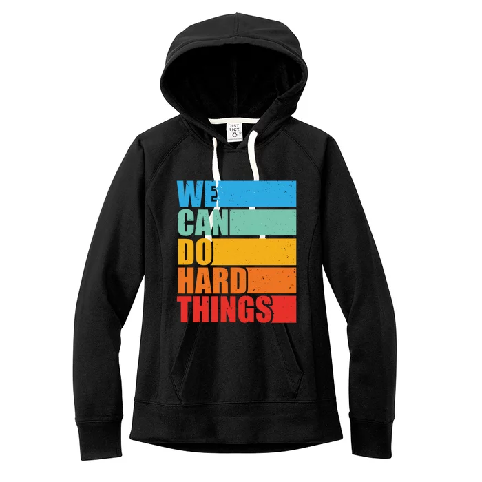 Vintage We Can Do Hard Things Funny Motivational Quote Lover Gift Women's Fleece Hoodie