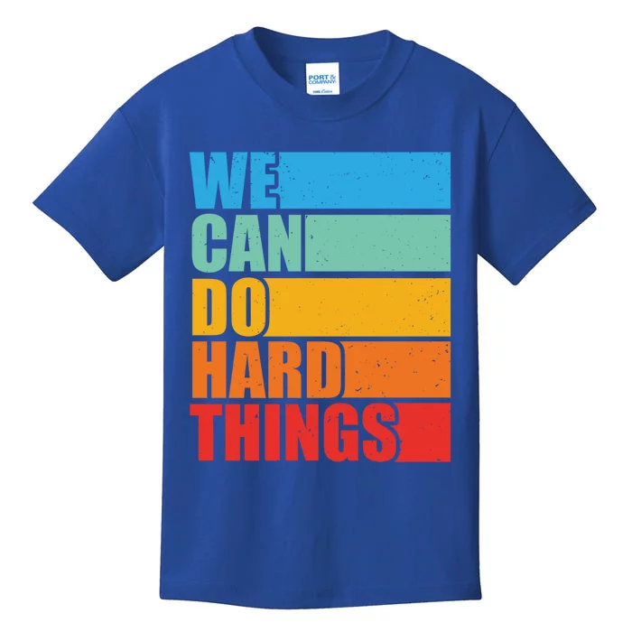 Vintage We Can Do Hard Things Funny Motivational Quote Lover Gift Kids T-Shirt