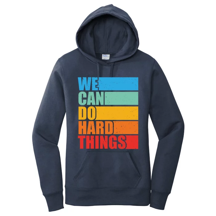 Vintage We Can Do Hard Things Funny Motivational Quote Lover Gift Women's Pullover Hoodie