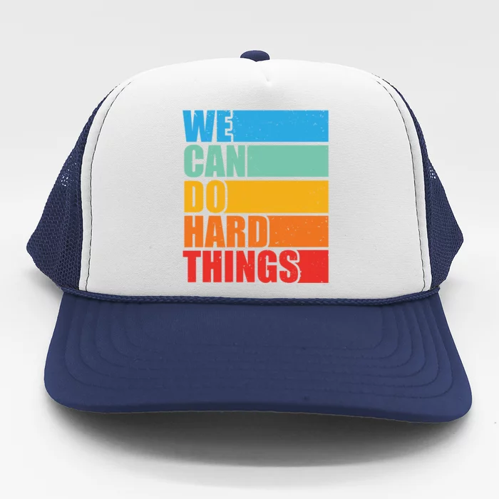 Vintage We Can Do Hard Things Funny Motivational Quote Lover Gift Trucker Hat