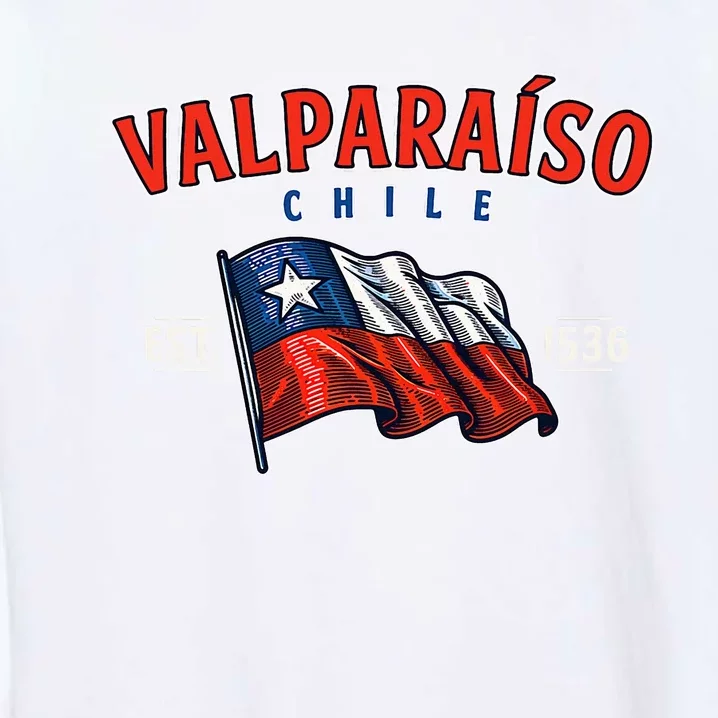 ValparaíSo Waving Chilean Flag Est. 1536 Garment-Dyed Sweatshirt