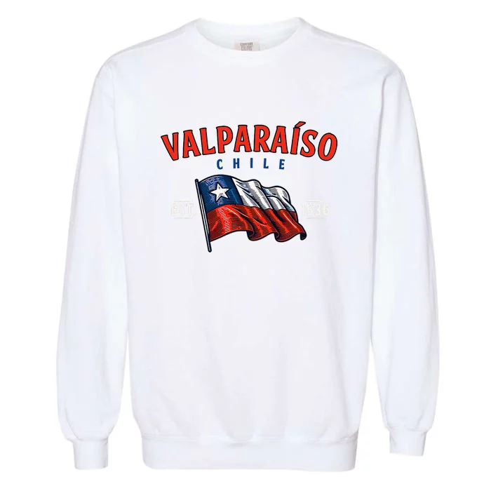 ValparaíSo Waving Chilean Flag Est. 1536 Garment-Dyed Sweatshirt