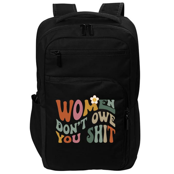 Vintage Women DonT Owe You Feminist Women Girl Power Impact Tech Backpack