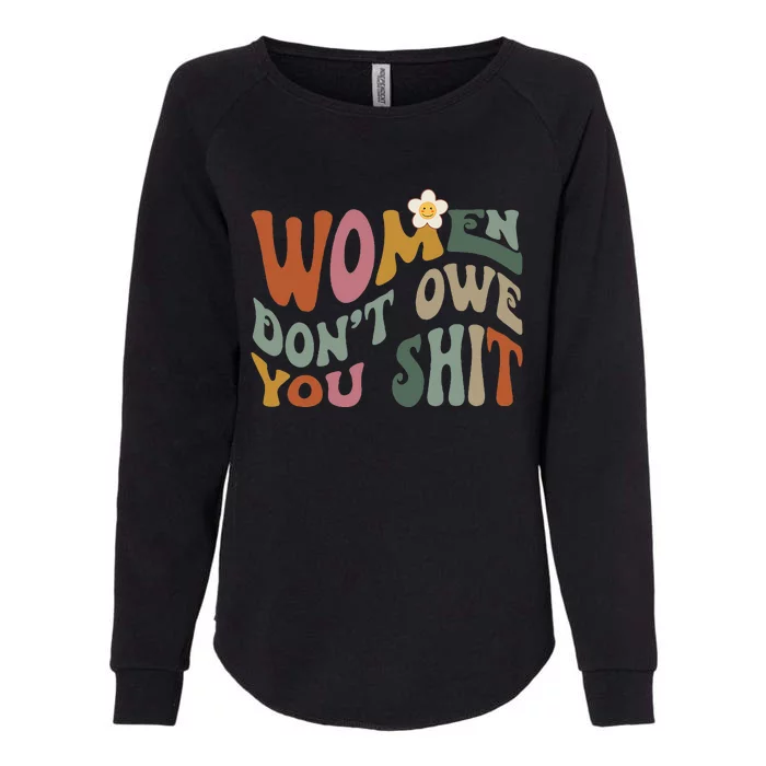 Vintage Women DonT Owe You Feminist Women Girl Power Womens California Wash Sweatshirt