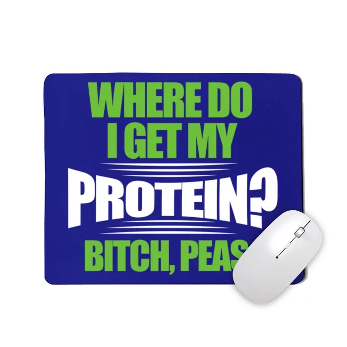 Vegan Where Do I Get My Protein? Bitch Peas Veganism Gift Mousepad