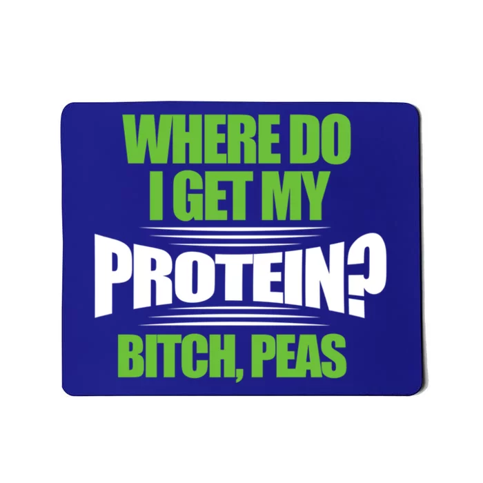 Vegan Where Do I Get My Protein? Bitch Peas Veganism Gift Mousepad