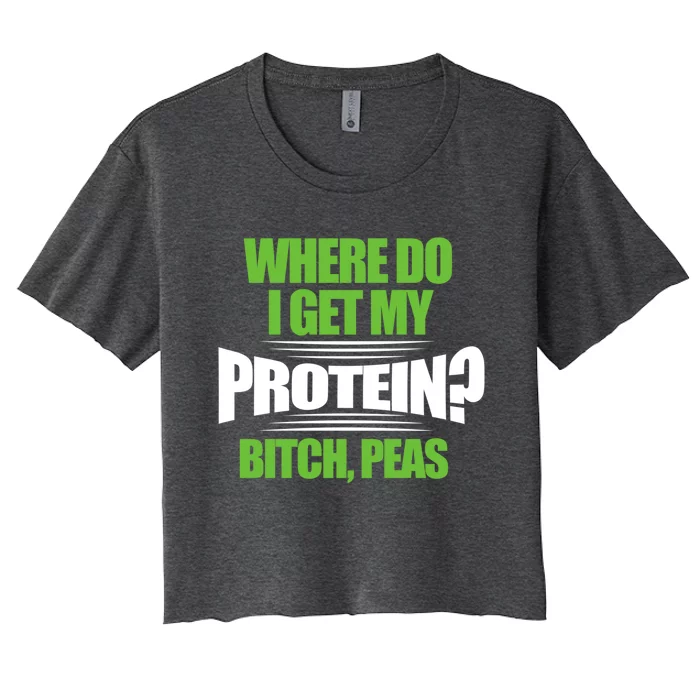 Vegan Where Do I Get My Protein? Bitch Peas Veganism Gift Women's Crop Top Tee