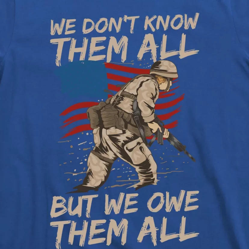 Veteran We Dont Know Them All But We Owe Them All Gift T-Shirt