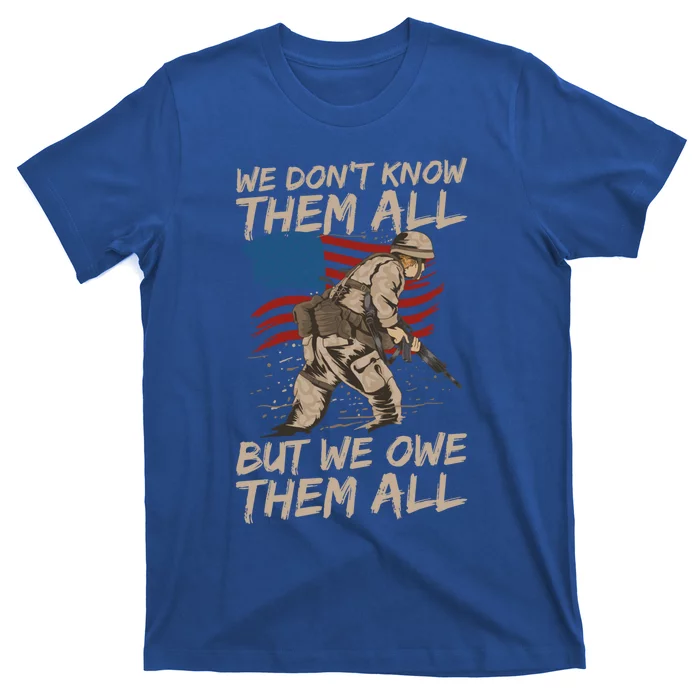 Veteran We Dont Know Them All But We Owe Them All Gift T-Shirt