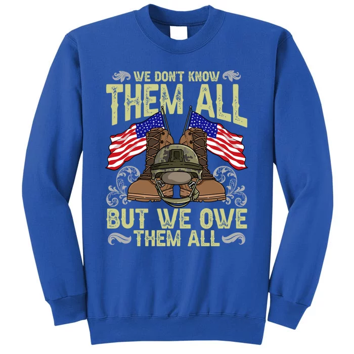 Veterans We Dont Know Them All But We Owe Them All Military Cute Gift Tall Sweatshirt