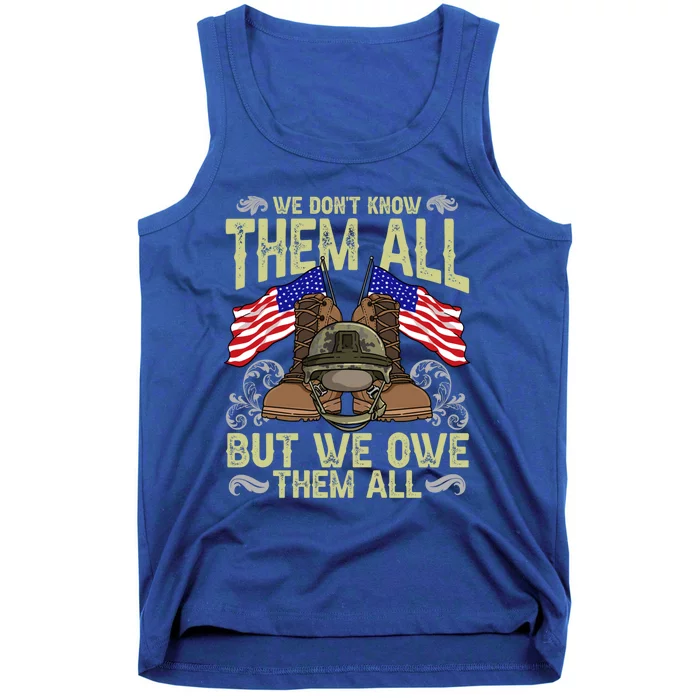 Veterans We Dont Know Them All But We Owe Them All Military Cute Gift Tank Top