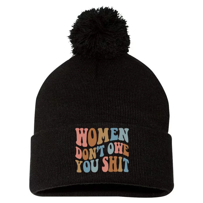 Vintage Women Dont Owe You Shit Feminist Women Girl Power Pom Pom 12in Knit Beanie