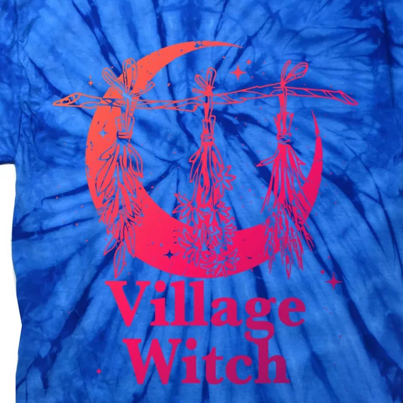 Village Witch Funny Saying Sarcastic Witchcraft Cool Witch Cool Gift Tie-Dye T-Shirt