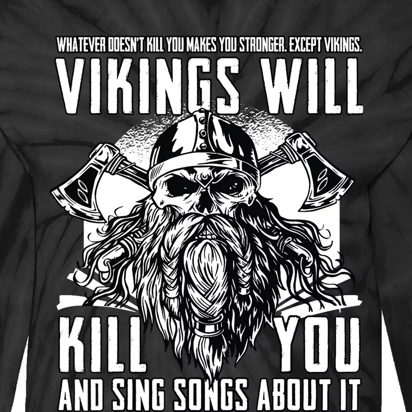 Vikings Will Kill You And Sing Songs About It Funny Viking Tie-Dye Long Sleeve Shirt