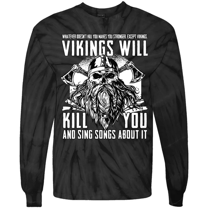 Vikings Will Kill You And Sing Songs About It Funny Viking Tie-Dye Long Sleeve Shirt