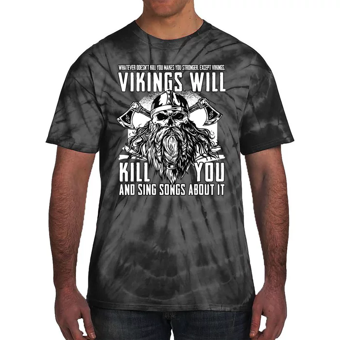 Vikings Will Kill You And Sing Songs About It Funny Viking Tie-Dye T-Shirt