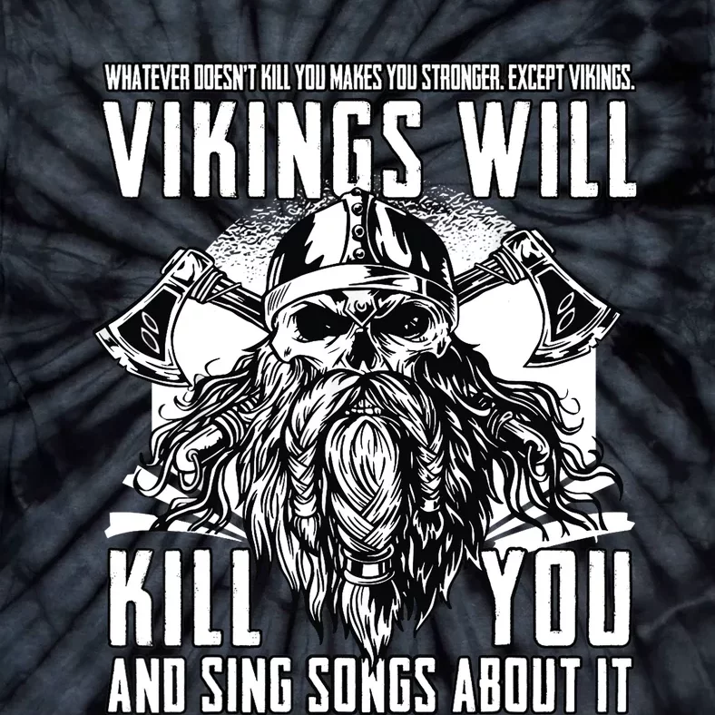 Vikings Will Kill You And Sing Songs About It Funny Viking Tie-Dye T-Shirt