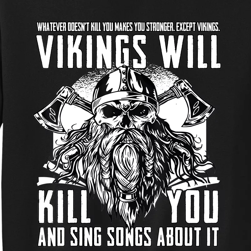 Vikings Will Kill You And Sing Songs About It Funny Viking Sweatshirt