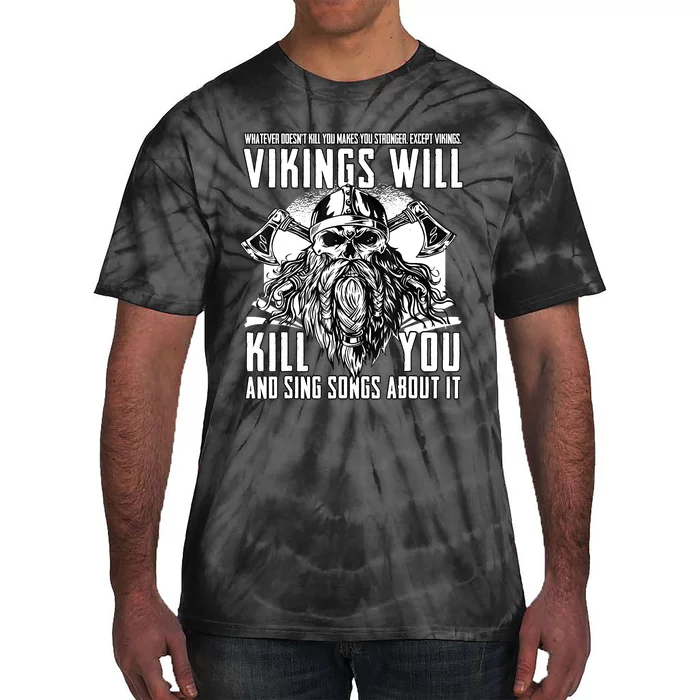 Vikings Will Kill You And Sing Songs About It Funny Viking Tie-Dye T-Shirt