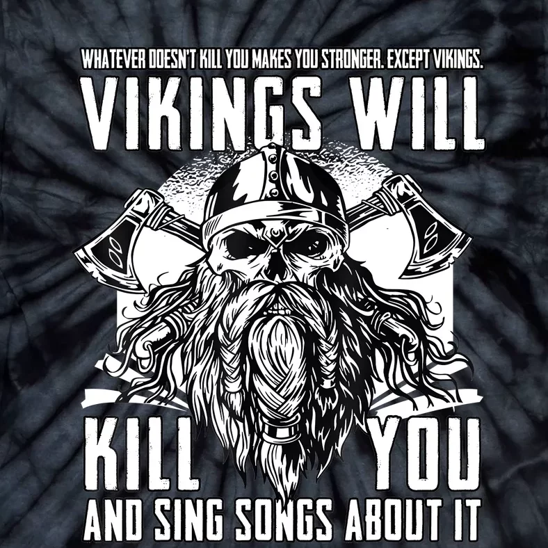 Vikings Will Kill You And Sing Songs About It Funny Viking Tie-Dye T-Shirt