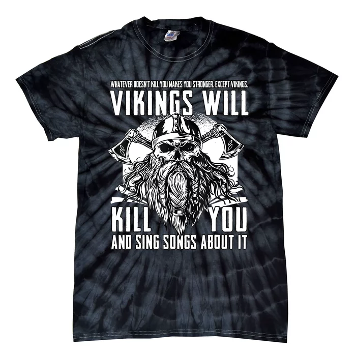 Vikings Will Kill You And Sing Songs About It Funny Viking Tie-Dye T-Shirt