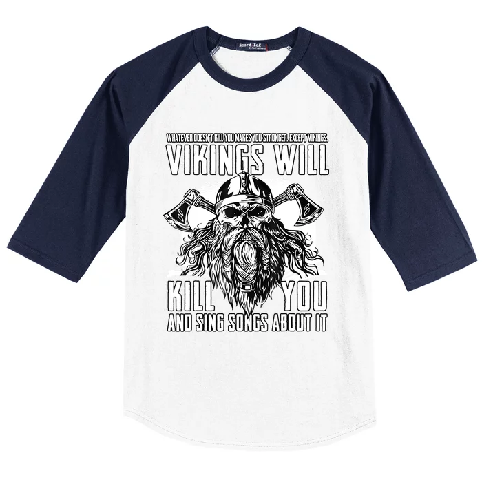 Vikings Will Kill You And Sing Songs About It Funny Viking Baseball Sleeve Shirt