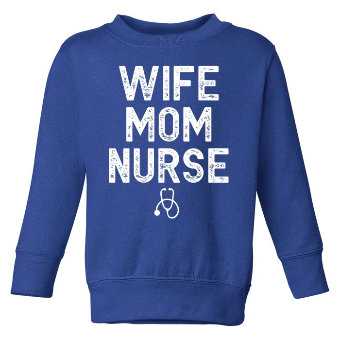 Vintage Wife Mom Nurse Mom Wife Nurse Gift Toddler Sweatshirt