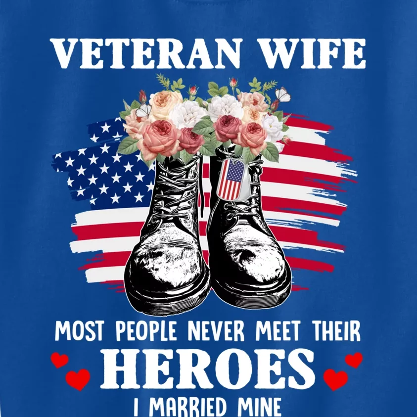 Veteran Wife Most People Never Meet Their Heroes Veteran Day Gift Kids Sweatshirt