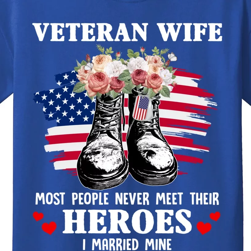 Veteran Wife Most People Never Meet Their Heroes Veteran Day Gift Kids T-Shirt