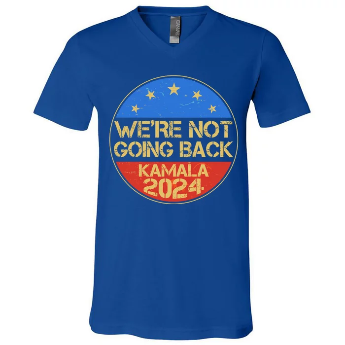 Vintage Were Not Going Back Vote Kamala Harris 2024 Election V-Neck T-Shirt