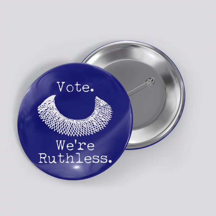 Vote We're Ruthless RBG Ruth Bader Ginsburg Button