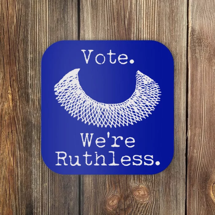 Vote We're Ruthless RBG Ruth Bader Ginsburg Coaster