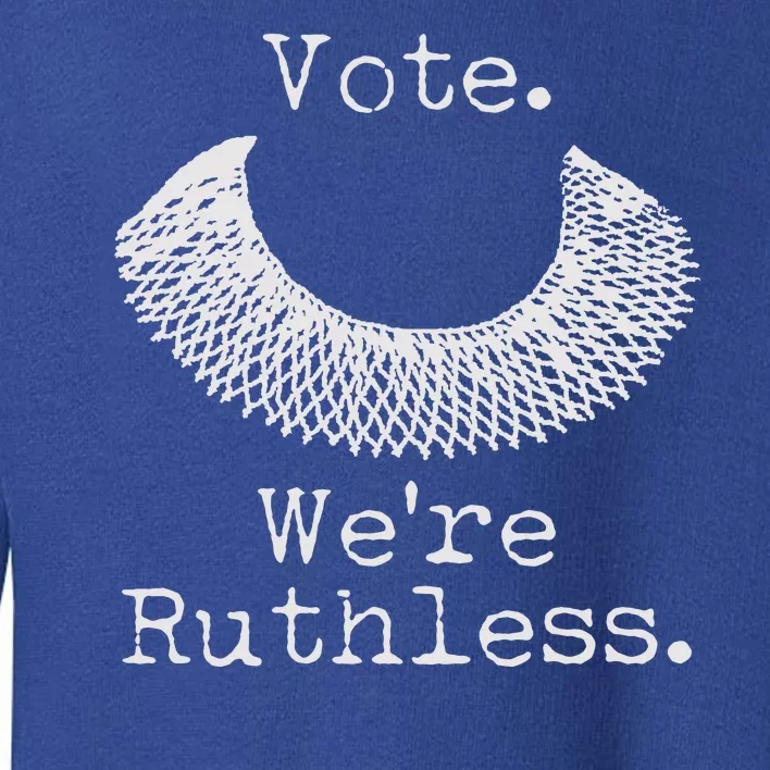 Vote We're Ruthless RBG Ruth Bader Ginsburg Toddler Sweatshirt