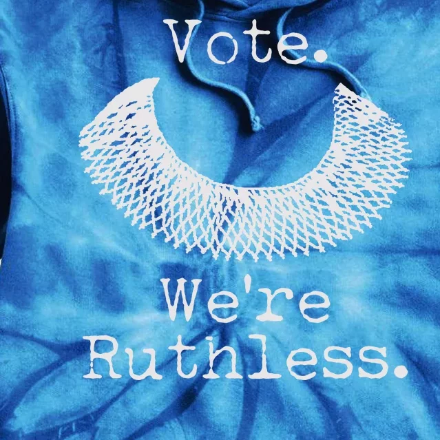 Vote We're Ruthless RBG Ruth Bader Ginsburg Tie Dye Hoodie