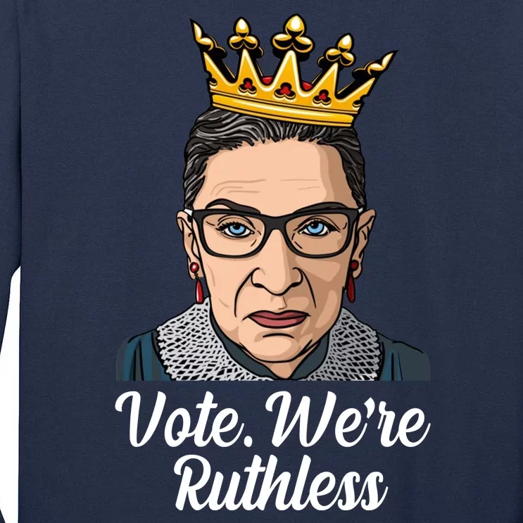 Vote We're Ruthless Ruth Bader Ginsburg Equal Rights Tall Long Sleeve T-Shirt