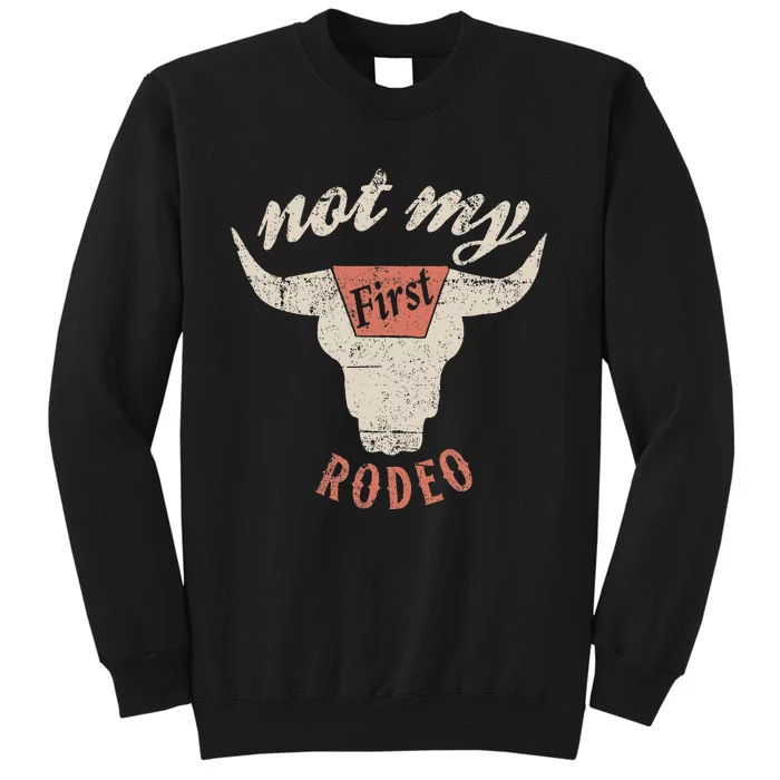 Vintage Western Rodeo Bull Skull Not My First Rodeo Tall Sweatshirt