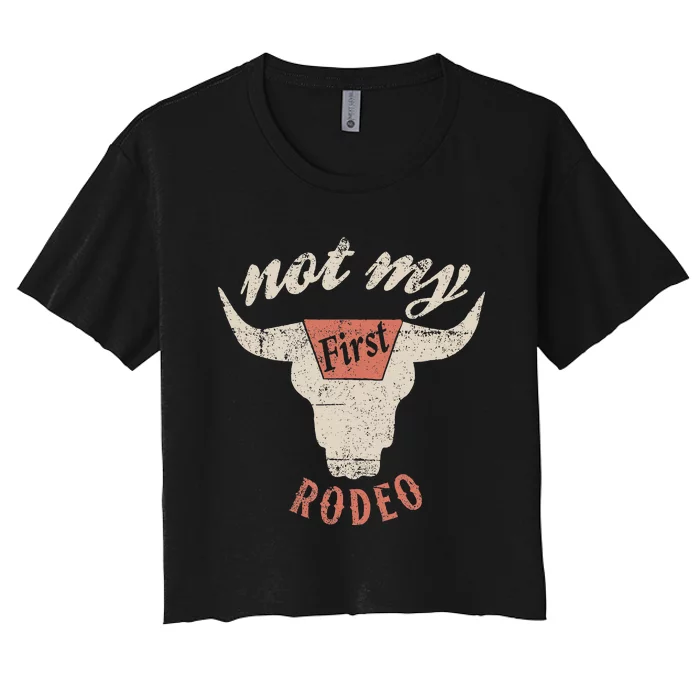 Vintage Western Rodeo Bull Skull Not My First Rodeo Women's Crop Top Tee