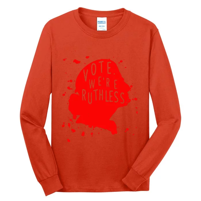 Vote WeRe Ruthless Tall Long Sleeve T-Shirt