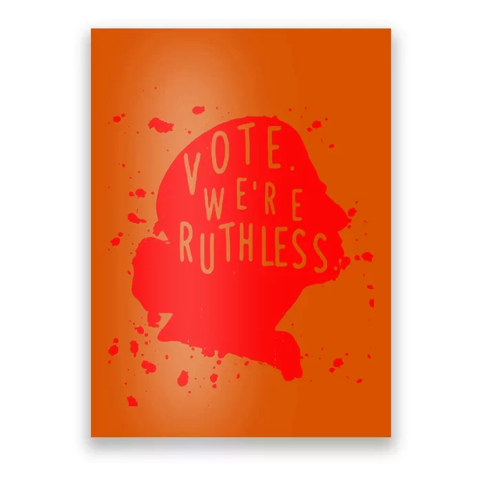 Vote WeRe Ruthless Poster